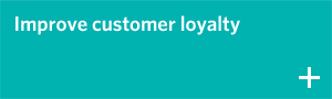 Improve customer loyalty