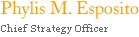 Phylis M. Esposito, Chief Strategy Officer