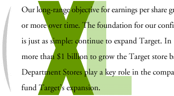 Our long-range objective for earnings per share growth is simple: 15 percent or more over time. The foundation for our confidence in meeting this goal is just as simple: continue to expand Target. In 1999, we will again invest more than $1 billion to grow the Target store base. Mervyn's and the Department Stores play a key role in the company's growth by helping fund Target's expansion.