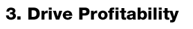 3. Drive Profitability