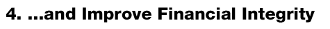 4. ...and Improve Financial Integrity
