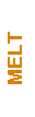 Text Box: MELT