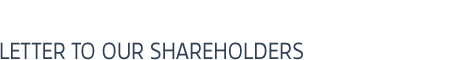 LETTER TO OUR SHAREHOLDERS