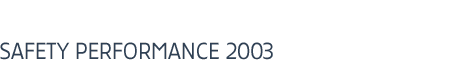 SAFETY PERFORMANCE 2003
