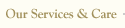 Our Services & Care
