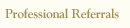Professional Referrals