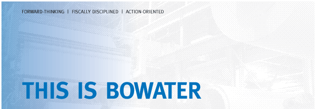 Forward-Thinking | Fiscally Disciplined | Action-Oriented: This Is Bowater
