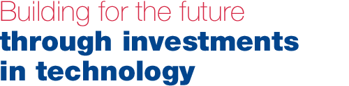 Building for the future through investments in technology