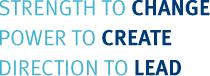 Strength to Change/Power to Create/Direction to Lead