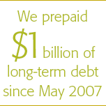 We prepaid $1 billion of long-term debt since May 2007