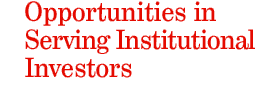 Opportunities in Serving Institutional Investors