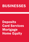 Businesses: Deposits, Card Services, Mortgage, Home Equity 