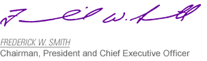 Sincerely, Frederick W. Smith; Chairman, President and Chief Executive Officer
