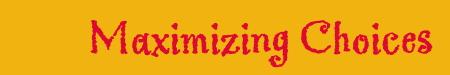 Maximizing Choices