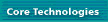 Core Technologies