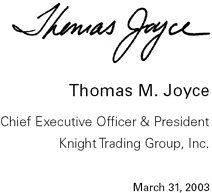 Thomas M. Joyce, Chief Executive Officer & President, Knight Trading Group, Inc., March 31, 2003