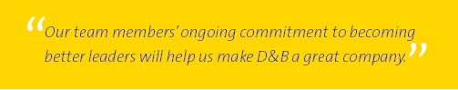 (Our team members’ ongoing commitment to becoming better leaders will help us make D&B a great company.)