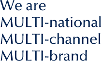 We are MULTI-national MULTI-channel MULTI-brand