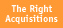 The Right Acquisitions
