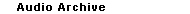 Audio Archives