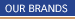 Our Brands