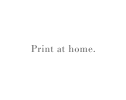 Print at home.