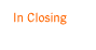 In Closing