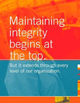 Maintaining integrity begins at the top.  But it extends through every level of our organization.