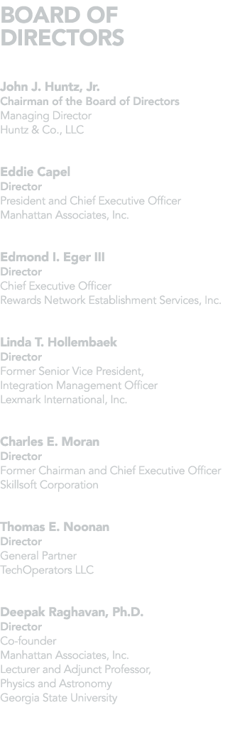 BOARD OF DIRECTORS John J  Huntz, Jr  Chairman of the Board of Directors Managing Director Huntz & Co , LLC Eddie Cap   