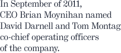 In September of 2011, CEO Brian Moynihan named David Darnell and Tom Montag co-chief operating officers of the company.