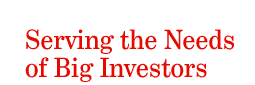 Serving the Needs of Big Investors