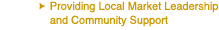 Providing Local Market Leadership and Community Support